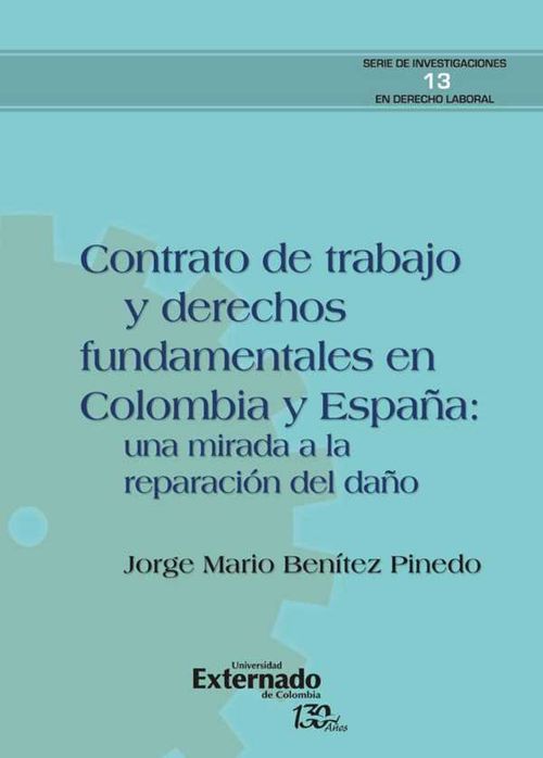 Contrato de trabajo y derechos fundamentales en colombia y espa?a una mirada a la reparaci?n del da?o