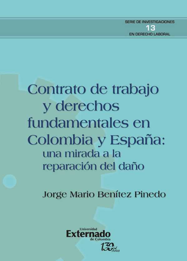 bw-contrato-de-trabajo-y-derechos-fundamentales-en-colombia-y-espantildea-una-mirada-a-la-reparacioacuten-del-dantildeo-u-externado-de-colombia-9789587725872