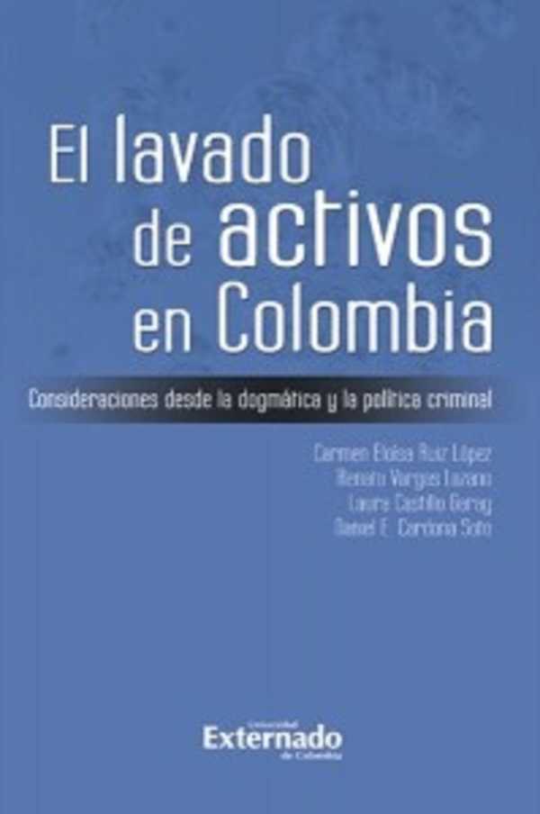 bw-el-lavado-de-activos-en-colombia-consideraciones-desde-la-dogmaacutetica-y-la-poliacutetica-criminal-u-externado-de-colombia-9789587722871