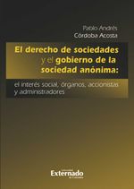bw-el-derecho-de-sociedades-y-el-gobierno-de-la-sociedad-anoacutenima-el-intereacutes-social-oacuterganos-accionistas-y-administradores-u-externado-de-colombia-9789587723892
