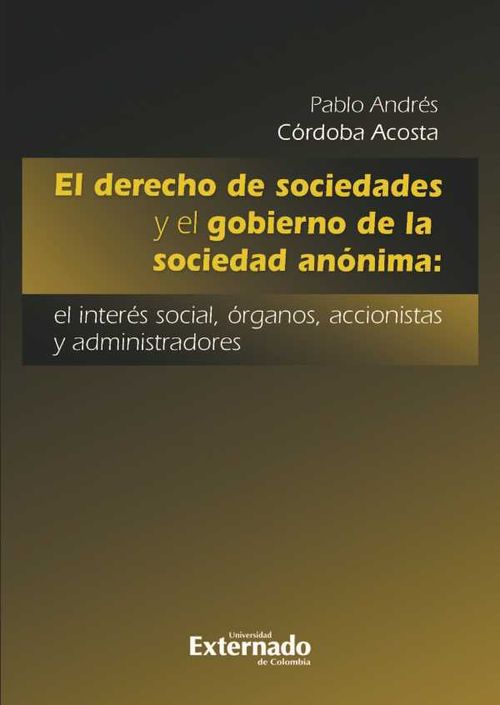 El derecho de sociedades y el gobierno de la sociedad an?nima el inter?s social ?rganos accionistas y administradores