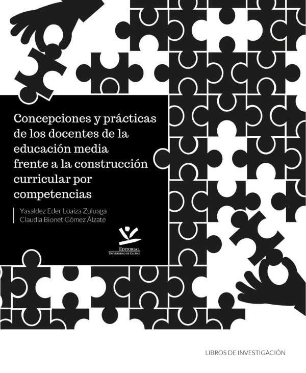 bw-concepciones-y-praacutecticas-de-los-docentes-de-la-educacioacuten-media-frente-a-la-construccioacuten-curricular-por-competencias-editorial-universidad-de-caldas-9789587593303