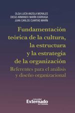 bw-fundamentacioacuten-teoacuterica-de-la-cultura-la-estructura-y-la-estrategia-de-la-organizacioacuten-referentes-para-el-anaacutelis-y-disentildeo-organizacional-u-externado-de-colombia-9789587727371