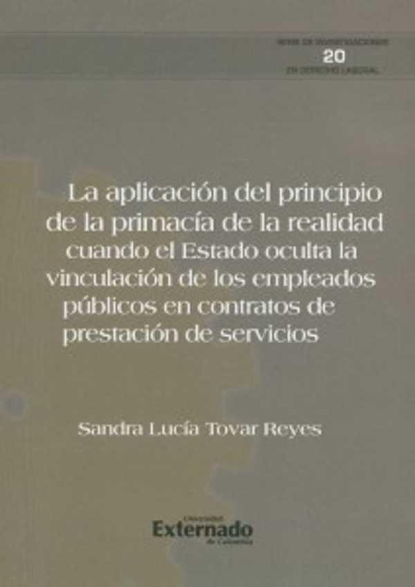 bw-la-aplicacioacuten-del-principio-de-la-primaciacutea-de-la-realidad-cuando-el-estado-oculta-la-vinculacioacuten-de-los-empleados-puacuteblicos-en-contratos-de-prestacioacuten-de-servicios-u-externado-de-colombia-9789587729467