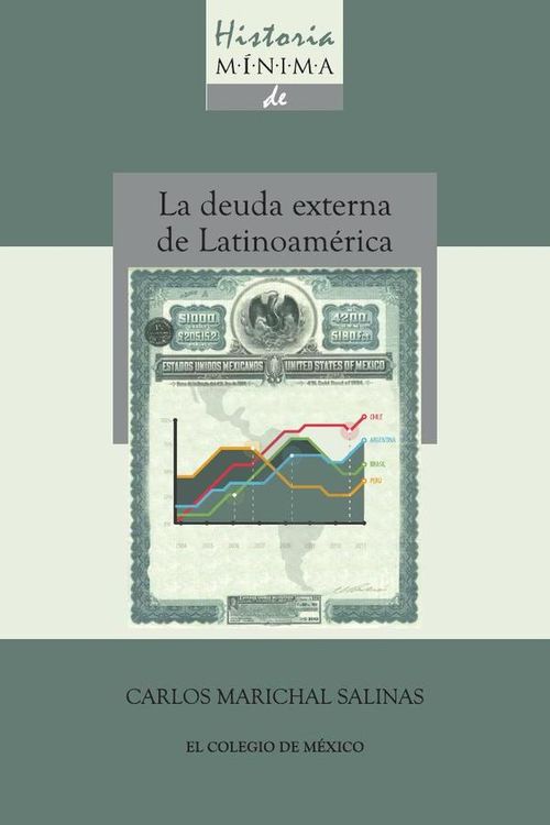 Historia minima de la deuda externa de latinoamérica 18202010