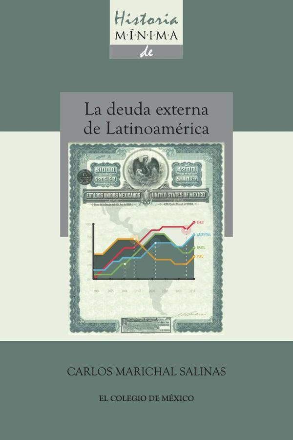 bm-historia-minima-de-la-deuda-externa-de-latinoamerica-18202010-el-colegio-de-mexico-9786074626407