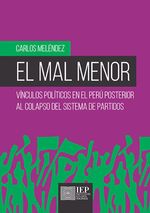bm-el-mal-menor-vinculos-politicos-en-el-peru-posterior-al-colapso-del-sistema-de-partidos-instituto-de-estudios-peruanos-iep-9789972517532