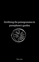 bw-fertilising-the-pomegranates-in-persephones-garden-epubli-9783754145418