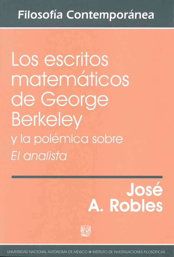 bw-los-escritos-matemaacuteticos-de-george-berkeley-y-la-poleacutemica-sobre-el-analista-unam-instituto-de-investigaciones-filosficas-9786073058384