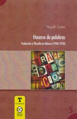 bw-hacerse-de-palabra-traduccioacuten-y-filosofiacutea-en-meacutexico-19401970-bonilla-artigas-editores-9786078838882