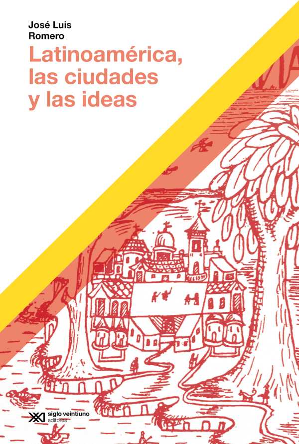 bw-latinoameacuterica-las-ciudades-y-las-ideas-siglo-xxi-editores-9789878012223