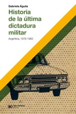 bw-historia-de-la-uacuteltima-dictadura-militar-siglo-xxi-editores-9789878012353