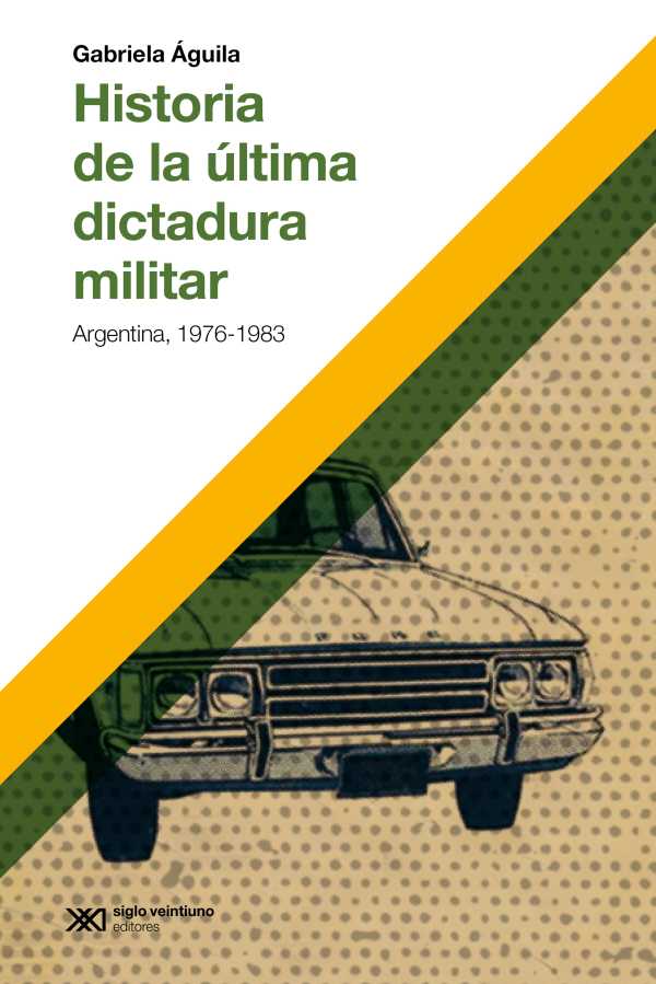 bw-historia-de-la-uacuteltima-dictadura-militar-siglo-xxi-editores-9789878012353