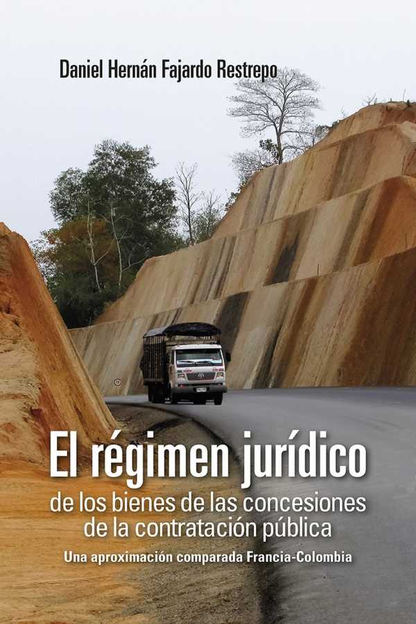 bw-el-reacutegimen-juriacutedico-de-los-bienes-de-las-concesiones-de-la-contratacioacuten-puacuteblica-editorial-universidad-del-rosario-9789585000438