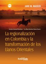 la-regionalizacion-en-colombia-y-la-transformacion-de-los-llanos-orientales-9786287620032-uext