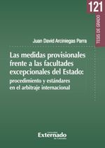 las-medidas-provisionales-frente-a-las-facultades-excepcionales-del-estado-procedimiento-y-estandares-en-el-arbitraje-internacional-9789587909944-uext