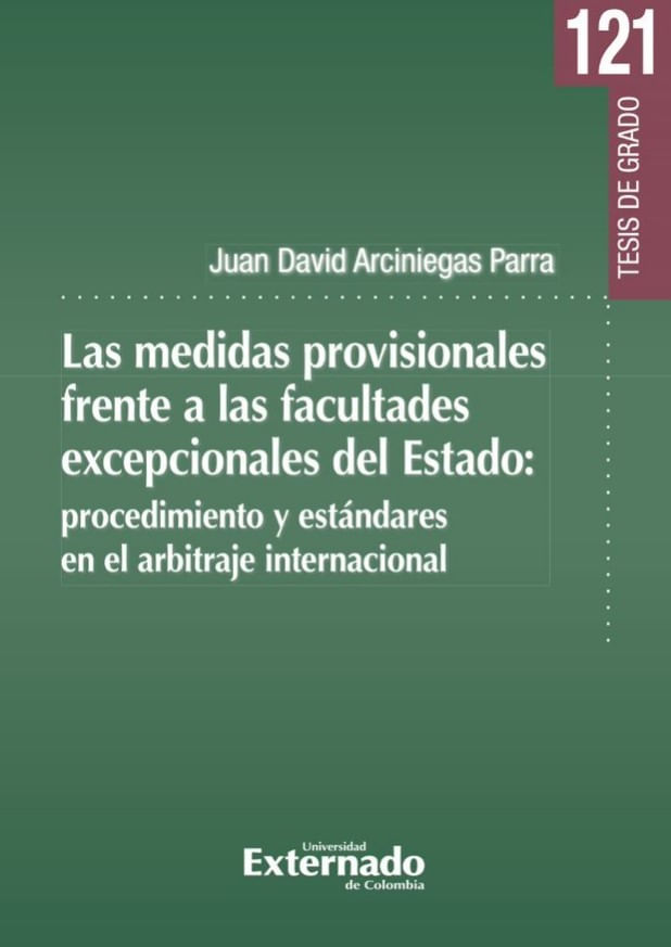 las-medidas-provisionales-frente-a-las-facultades-excepcionales-del-estado-procedimiento-y-estandares-en-el-arbitraje-internacional-9789587909944-uext