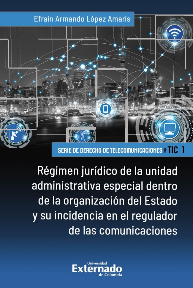 regimen-juridico-de-la-unidad-administrativa-especial-dentro-de-la-organizacion-del-estado-y-su-incidencia-en-el-regulador-de-las-comunicaciones-9789587909760-uext