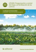 bw-programacioacuten-y-control-del-riego-y-la-fertilizacioacuten-de-los-cultivos-agau0208-ic-editorial-9788411033367