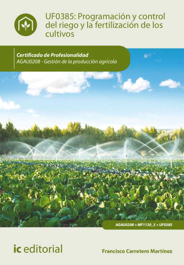 bw-programacioacuten-y-control-del-riego-y-la-fertilizacioacuten-de-los-cultivos-agau0208-ic-editorial-9788411033367