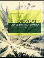bw-el-mezcal-una-bebida-prehispaacutenica-estudios-etnoarqueoloacutegicos-unam-instituto-de-investigaciones-antropolgicas-9786073047418