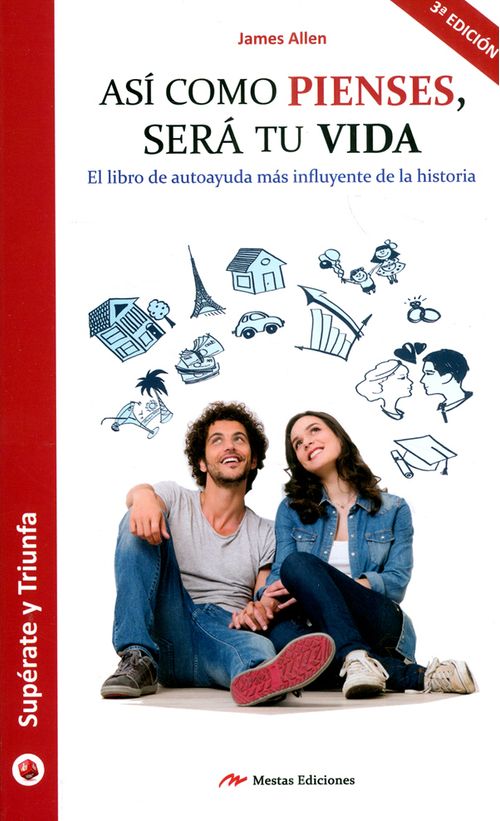 Así como pienses será tu vida El libro de autoayuda más influyente de la historia 3ª  Edición