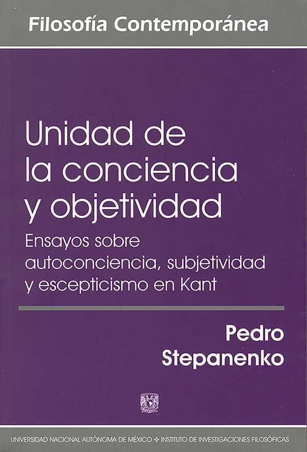 bw-unidad-de-la-conciencia-y-objetividad-ensayos-sobre-autoconciencia-subjetividad-y-escepticismo-en-kant-unam-instituto-de-investigaciones-filosficas-9786073058131