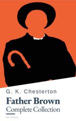 bw-father-brown-complete-collection-53-murder-mysteries-the-definitive-edition-of-classic-whodunits-with-the-unassuming-sleuth-hb-classics-9782380376715