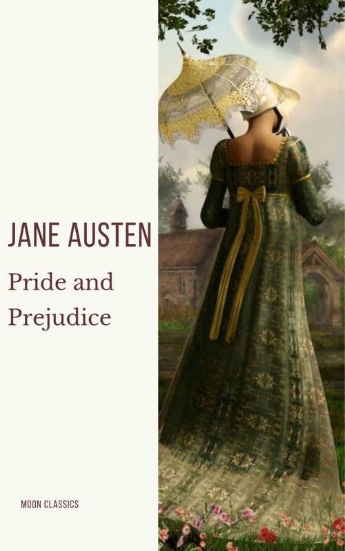 Pride and Prejudice A Timeless Romance of Wit Love and Social Intrigue