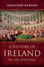 bw-a-history-of-ireland-in-250-episodes-ndash-everything-youve-ever-wanted-to-know-about-irish-history-gill-books-9780717157549