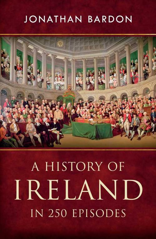 A History of Ireland in 250 Episodes  Everything Youve Ever Wanted to Know About Irish History