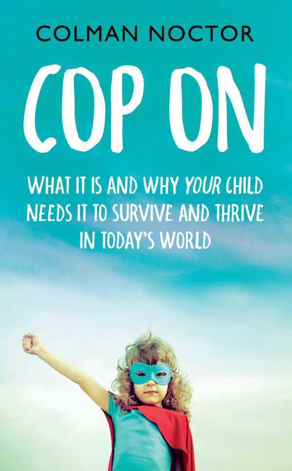 bw-cop-on-what-it-is-and-why-your-child-needs-it-gill-books-9780717166527