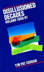 bw-disillusioned-decades-ndash-ireland-1966ndash87-gill-books-9780717165995