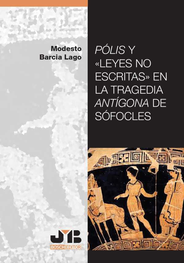 bw-poacutelis-y-leyes-no-escritas-en-la-tragedia-antiacutegona-de-soacutefocles-jm-bosch-9788419580016