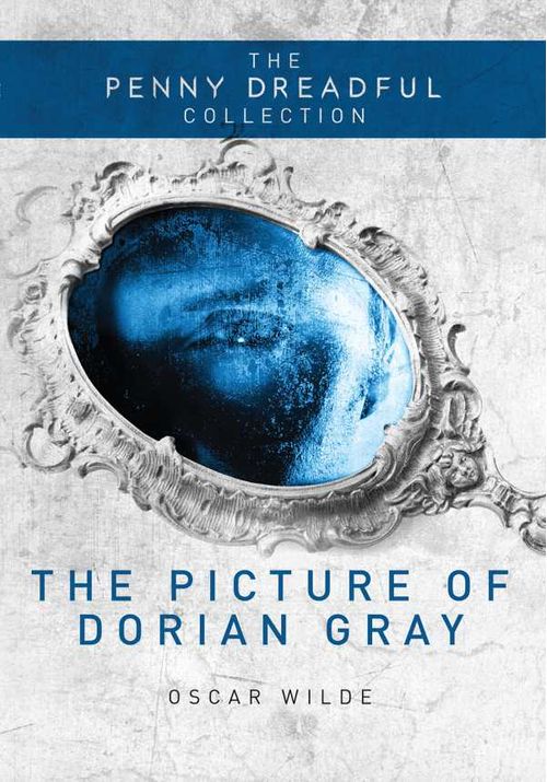 The Picture of Dorian Gray The Penny Dreadful Collection