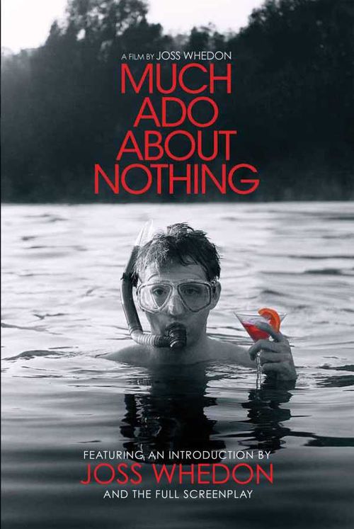 Much Ado About Nothing A Film by Joss Whedon