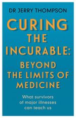 bw-curing-the-incurable-beyond-the-limits-of-medicine-hammersmith-health-books-9781781611777