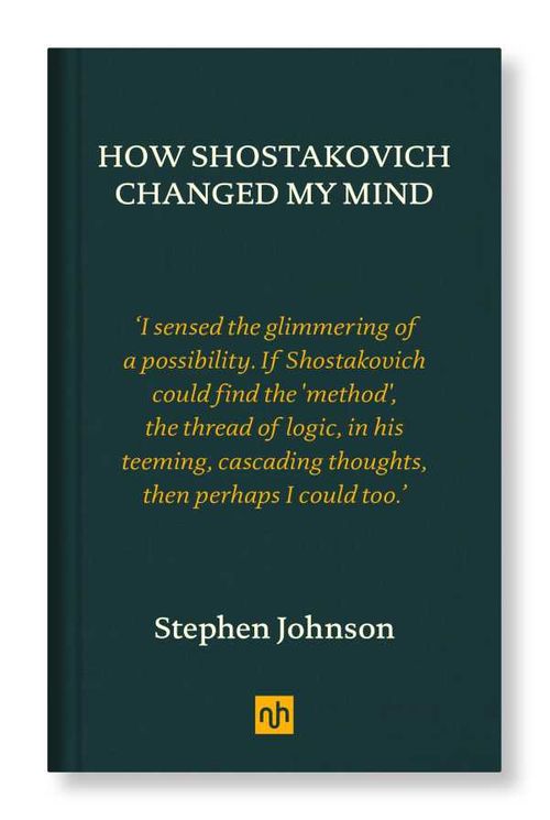 How Shostakovich Changed My Mind