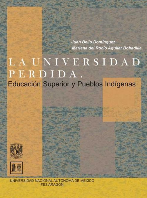 La universidad perdida Educación superior y pueblos indígenas