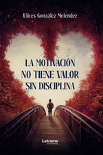 bw-la-motivacioacuten-no-sirve-sin-disciplina-letrame-grupo-editorial-9788411448420