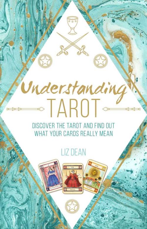 Understanding Tarot Discover the tarot and find out what your cards really mean