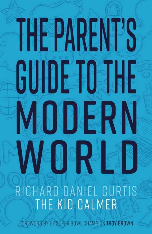 The Parents Guide to the Modern World