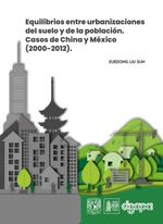 bw-equilibrios-entre-urbanizaciones-del-suelo-y-de-la-poblacioacuten-casos-de-china-y-meacutexico-20002012-unam-facultad-de-estudios-superiores-aragn-9786073057035