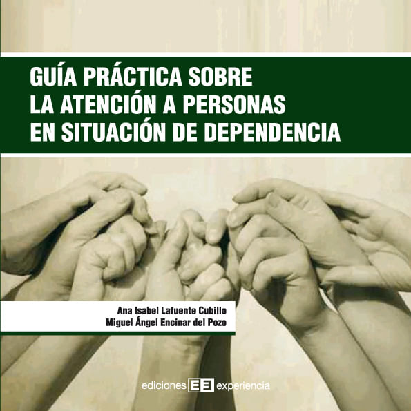bw-guiacutea-praacutectica-sobre-la-atencioacuten-a-personas-en-situacioacuten-de-dependencia-ediciones-experiencia-9788415179252