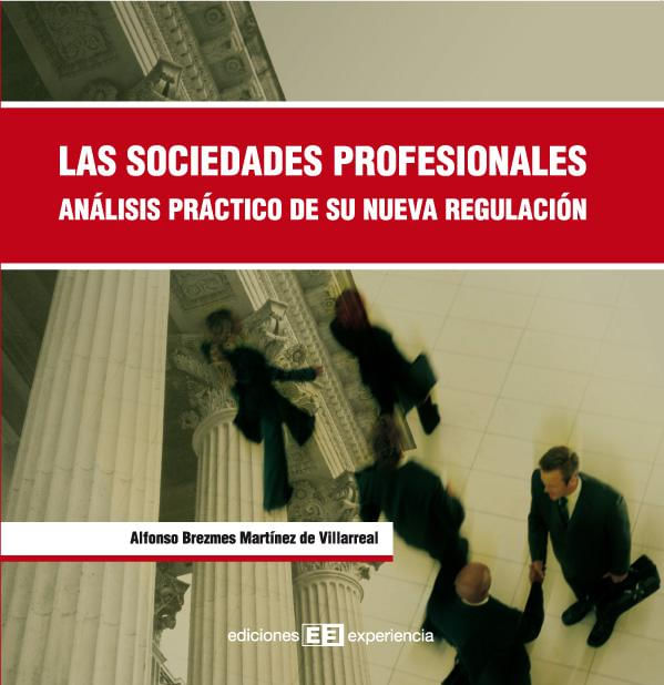bw-las-sociedades-profesionales-anaacutelisis-praacutectico-de-su-nueva-regulacioacuten-ediciones-experiencia-9788415179238