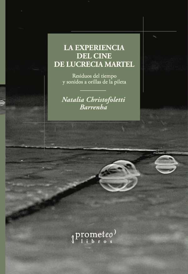 bw-la-experiencia-del-cine-de-lucrecia-martel-prometeo-9789878161310