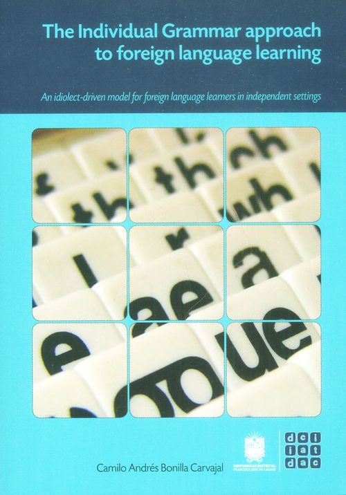 The individual grammar approach to foreign language learningAn idiolectdriven model for foreign language learners in independent settings