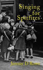 bw-singing-for-spitfires-grosvenor-house-publishing-9781839752506