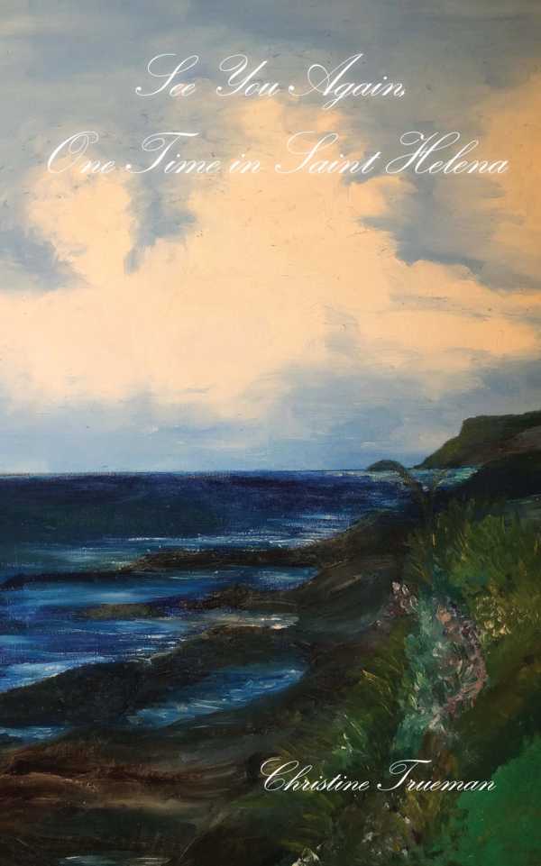 bw-see-you-again-one-time-in-saint-helena-grosvenor-house-publishing-9781839751851