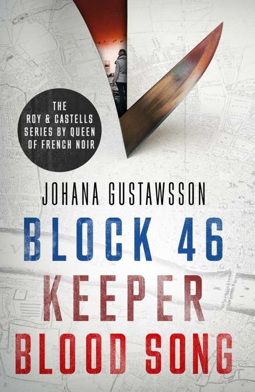 The Roy Castells series by Queen of French Noir Johana Gustawsson Books 13 in the addictive breathtaking awardwinning series Block 46 Kee